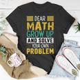 Funny Math Quote For Girls Boys Teens Men Women Dear Math Math Unisex T-Shirt Funny Gifts