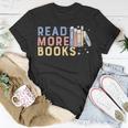 Funny Read More Books Gift Unisex T-Shirt Funny Gifts