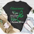 Glaucoma Mom Most People Never Meet Their Hero I Raised Mine Green Ribbon Glaucoma Glaucoma Awareness Unisex T-Shirt Funny Gifts