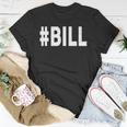 Hashtag Bill Name Bill Unisex T-Shirt Unique Gifts