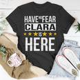 Have No Fear Clara Is Here Name Unisex T-Shirt Unique Gifts