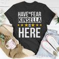 Have No Fear Kinsella Is Here Name Unisex T-Shirt Unique Gifts