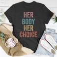 Her Body Her Choice Womens Rights Pro Choice Feminist Unisex T-Shirt Unique Gifts