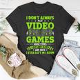 I Dont Always Play Video Games Video Gamer Gaming Unisex T-Shirt Funny Gifts