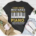 I Dont Make Mistakes Piano Musician Humor Unisex T-Shirt Unique Gifts