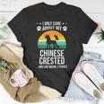 I Only Care About My Chinese Crested Dog Lover Unisex T-Shirt Unique Gifts