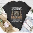 If Youre Going To Fight Fight Like Youre The Third Monkey Unisex T-Shirt Unique Gifts
