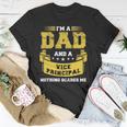 Im A Dad And Vice Principal Nothing Scares Me Gift Funny Unisex T-Shirt Unique Gifts