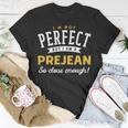 Im Not Perfect But I Am A Prejean So Close Enough Unisex T-Shirt Funny Gifts