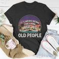 Its Weird Being The Same Age As Old People Funny Vintage Unisex T-Shirt Unique Gifts