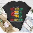 July 4Th Didnt Set Me Free Juneteenth Is My Independence Day V2 Unisex T-Shirt Funny Gifts