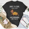 Just A Girl Who Loves Dachshund And Tacos For Dachshund Lovers Unisex T-Shirt Funny Gifts