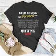 Keep Moving Forward And Dont Quit Quitting Unisex T-Shirt Unique Gifts