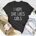 Lesbian I Hope She Likes Girls Bisexual Gay Pride Lgbtq Unisex T-Shirt Unique Gifts