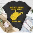 Make West Virginia Great Again Build A Wall Unisex T-Shirt Funny Gifts