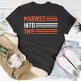 Married Into This 298 Trending Shirt Unisex T-Shirt Funny Gifts