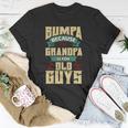 Mens Bumpa Because Grandpa Is For Old Guys Fathers Day Gifts Unisex T-Shirt Unique Gifts