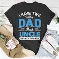 Mens I Have Two Titles Dad And Uncle Funny Grandpa Fathers Day V2 Unisex T-Shirt Funny Gifts