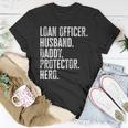 Mens Loan Officer Husband Daddy Protector Hero Fathers Day Dad Unisex T-Shirt Unique Gifts