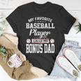 Mens My Favorite Baseball Player Calls Me Bonus Dad Funny Bonus Unisex T-Shirt Unique Gifts