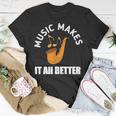 Music Makes It All Better 761 Shirt Unisex T-Shirt Funny Gifts