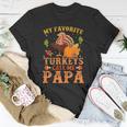 My Favorite Turkeys Call Me Papa Thanksgiving Gifts Unisex T-Shirt Unique Gifts