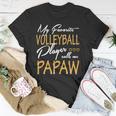 My Favorite Volleyball Player Calls Me Papaw Unisex T-Shirt Unique Gifts