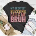 My Greatest Blessing Calls Me Bruh V3 Unisex T-Shirt Funny Gifts