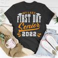 My Last First Day Class Of 2022 Senior Graduation V2 Unisex T-Shirt Funny Gifts
