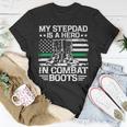 My Stepdad Is A Hero In Combat Boots 684 Shirt Unisex T-Shirt Funny Gifts