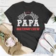 Papa Birthday Crew Race Car Racing Car Driver Dad Daddy Unisex T-Shirt Funny Gifts