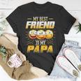 Papa Tee My Best Friend Is My Papa Funny Gift Tees Unisex T-Shirt Unique Gifts