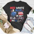 Patriotic Dialysis Crew 4Th Of July Nurse Nephrology Nursing Unisex T-Shirt Funny Gifts