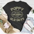 Poppy Because Grandpa Is For Old Guys Unisex T-Shirt Funny Gifts