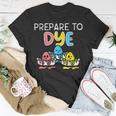 Prepare To Dye Unisex T-Shirt Funny Gifts