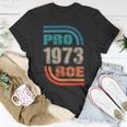 Pro 1973 Roe Unisex T-Shirt Funny Gifts