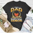 Proud Dad Of A Basketball Senior Unisex T-Shirt Unique Gifts