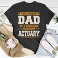 Proud Dad Of Awesome Actuary Fathers Day Gift Unisex T-Shirt Unique Gifts