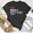 Red White And Natty-Light 4Th Of July Unisex T-Shirt Unique Gifts