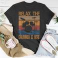 Relax The Drummer Here Unisex T-Shirt Funny Gifts