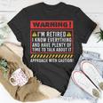 Retirement Warning Im Retired I Know Everything T-shirt Personalized Gifts