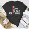 So Happy Im Forty Four 44 Years Old Funny 44Th Birthday Unisex T-Shirt Unique Gifts