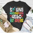 So Long Kindergarten Hello 1St Grade Kindergarten Graduation Unisex T-Shirt Unique Gifts