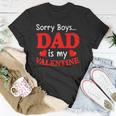 Sorry Boys Dad Is My Valentines Funny Hearts Love Daddy Girl Unisex T-Shirt Unique Gifts