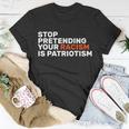 Stop Pretending Your Racism Is Patriotic V2 Unisex T-Shirt Unique Gifts
