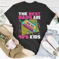 The Best Dads Are 90S Kids 90S Dad Cassette Tape Unisex T-Shirt Unique Gifts