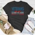 Veteran Veterans Are Not Suckers Or Losers 220 Navy Soldier Army Military Unisex T-Shirt Unique Gifts