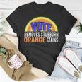 Vote Removes Stubborn Orange Stains 904 Shirt Unisex T-Shirt Funny Gifts