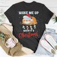 Wake Me Up When Its Christmas 819 Shirt Unisex T-Shirt Funny Gifts