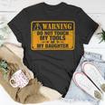 Warning Do Not Touch My Tools 198 Shirt Unisex T-Shirt Funny Gifts